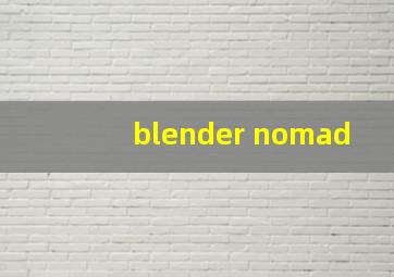 blender nomad